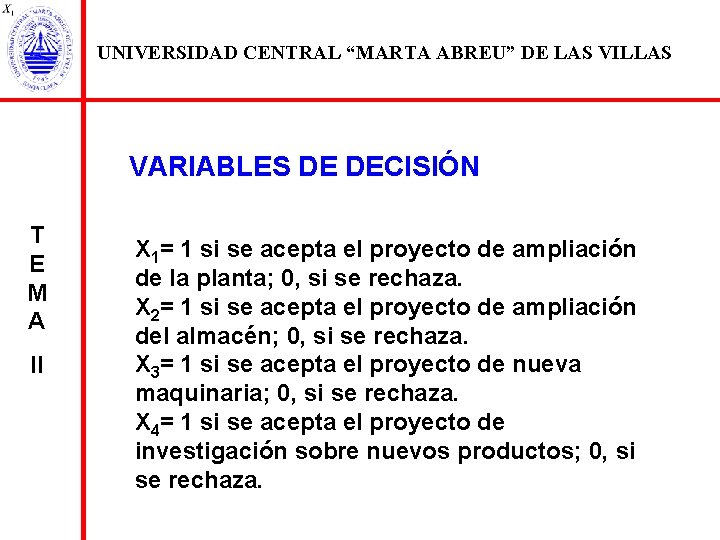 UNIVERSIDAD CENTRAL “MARTA ABREU” DE LAS VILLAS VARIABLES DE DECISIÓN T E M A