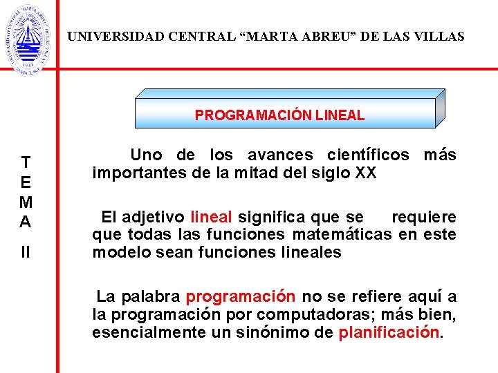 UNIVERSIDAD CENTRAL “MARTA ABREU” DE LAS VILLAS PROGRAMACIÓN LINEAL T E M A II