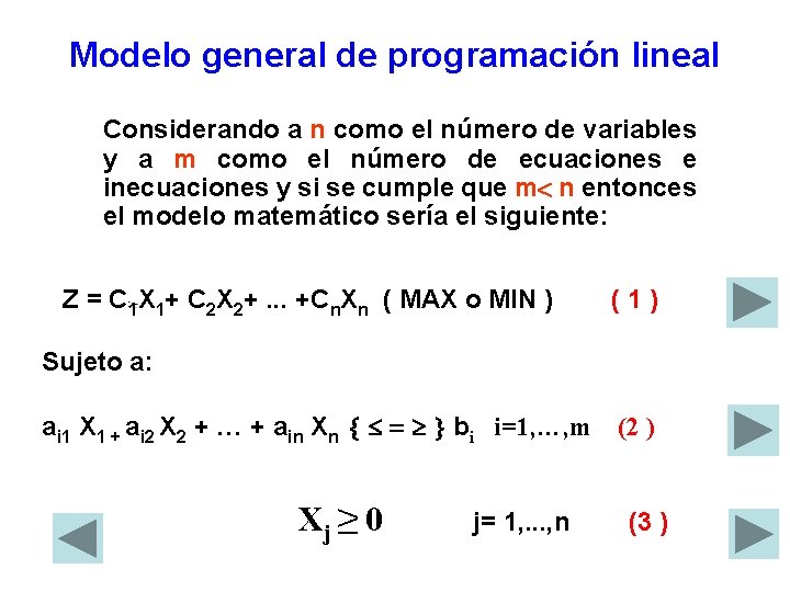 Modelo general de programación lineal Considerando a n como el número de variables y