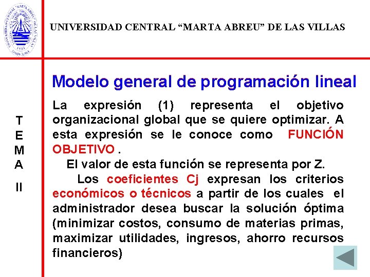 UNIVERSIDAD CENTRAL “MARTA ABREU” DE LAS VILLAS Modelo general de programación lineal T E