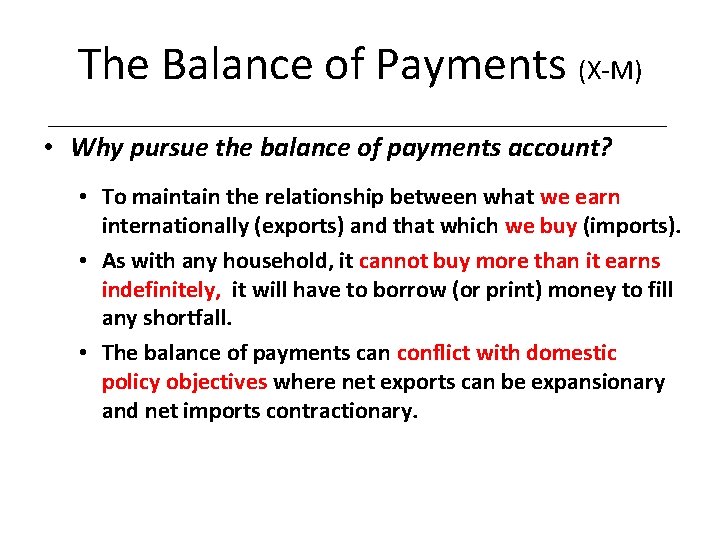 The Balance of Payments (X-M) • Why pursue the balance of payments account? •
