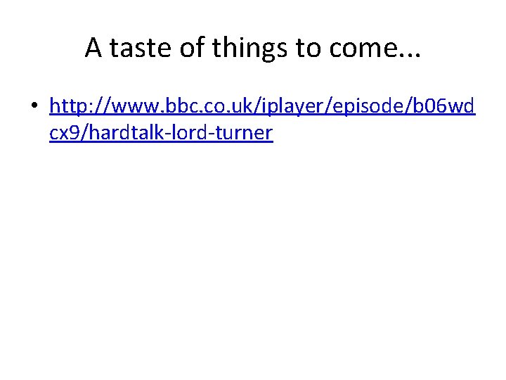 A taste of things to come. . . • http: //www. bbc. co. uk/iplayer/episode/b