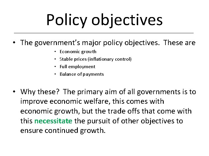 Policy objectives • The government’s major policy objectives. These are • • Economic growth