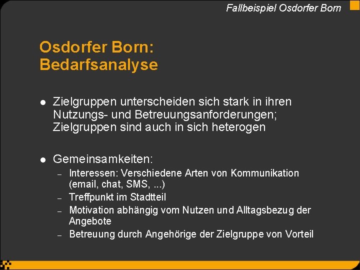 Fallbeispiel Osdorfer Born: Bedarfsanalyse l Zielgruppen unterscheiden sich stark in ihren Nutzungs- und Betreuungsanforderungen;