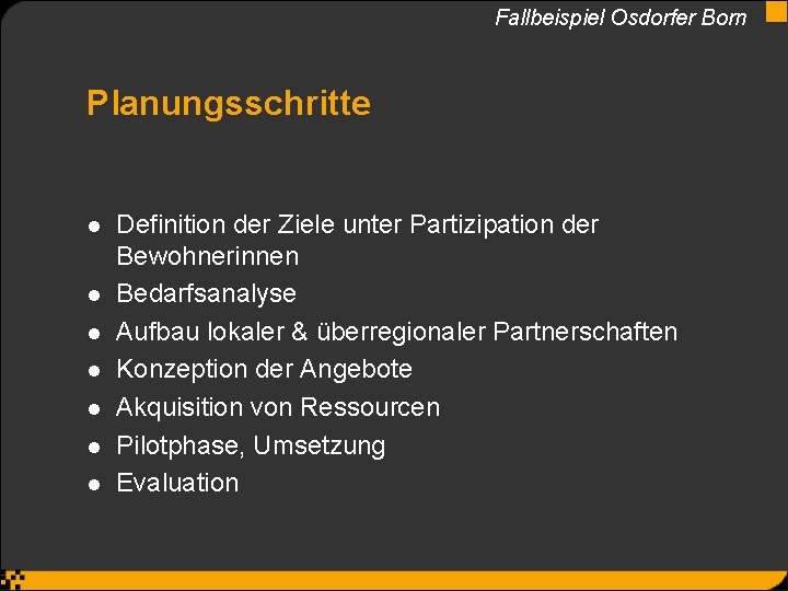 Fallbeispiel Osdorfer Born Planungsschritte l l l l Definition der Ziele unter Partizipation der