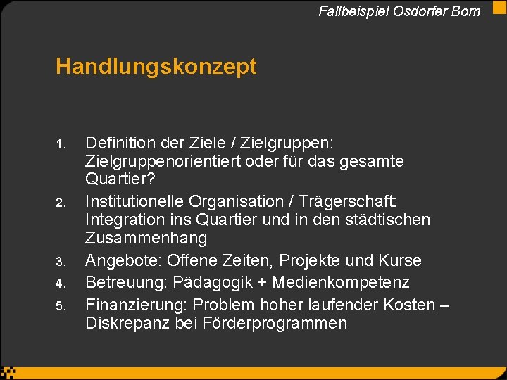 Fallbeispiel Osdorfer Born Handlungskonzept 1. 2. 3. 4. 5. Definition der Ziele / Zielgruppen: