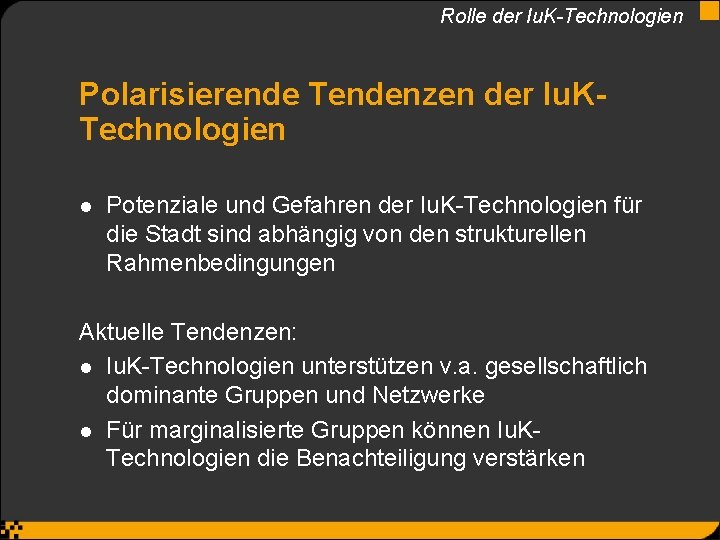 Rolle der Iu. K-Technologien Polarisierende Tendenzen der Iu. KTechnologien l Potenziale und Gefahren der