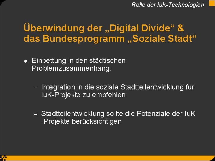 Rolle der Iu. K-Technologien Überwindung der „Digital Divide“ & das Bundesprogramm „Soziale Stadt“ l