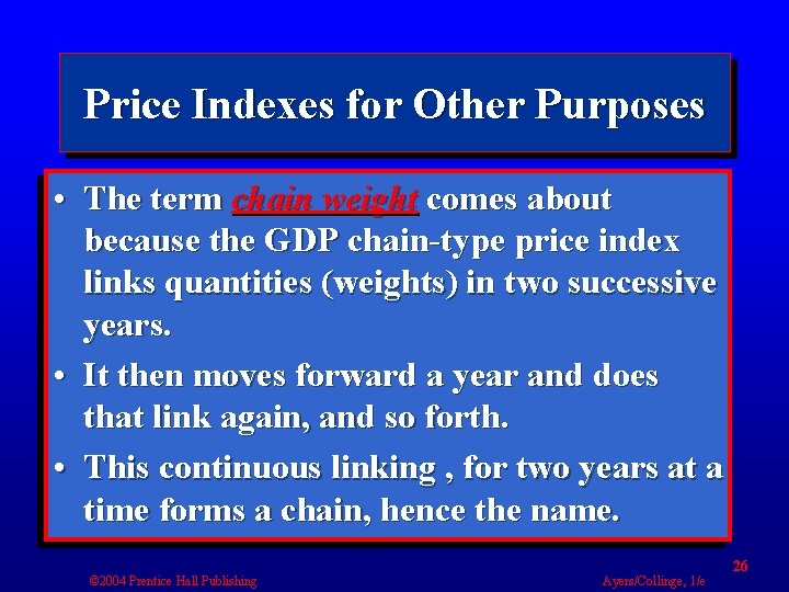 Price Indexes for Other Purposes • The term chain weight comes about because the