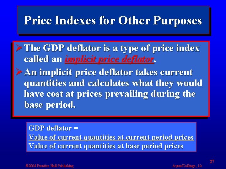 Price Indexes for Other Purposes Ø The GDP deflator is a type of price