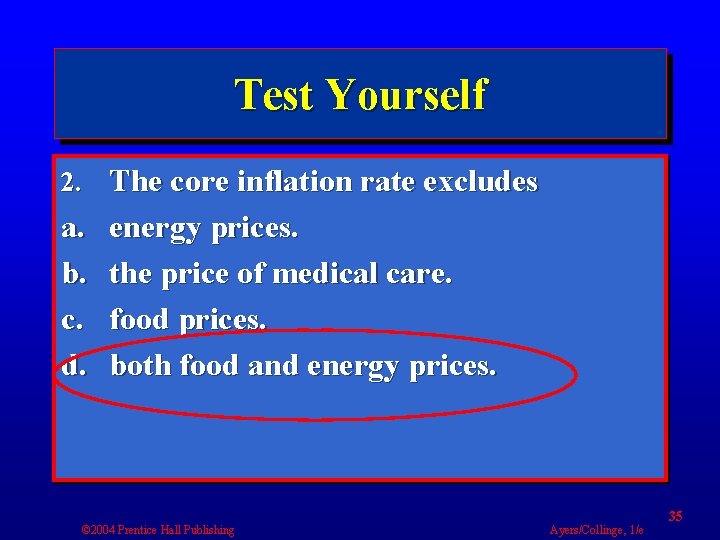 Test Yourself 2. The core inflation rate excludes a. b. c. d. energy prices.