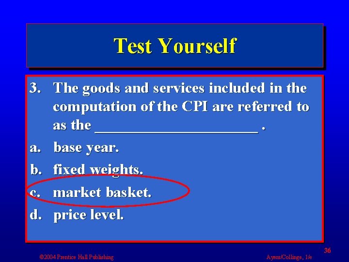 Test Yourself 3. The goods and services included in the computation of the CPI