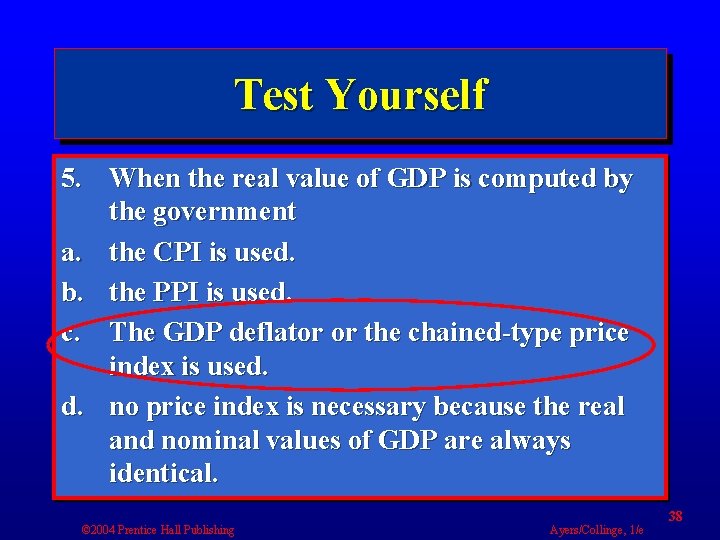Test Yourself 5. When the real value of GDP is computed by the government