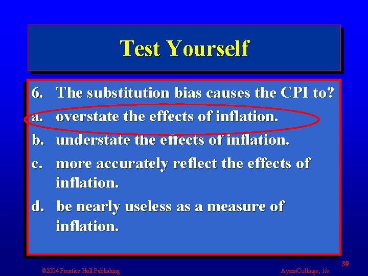 Test Yourself 6. a. b. c. The substitution bias causes the CPI to? overstate