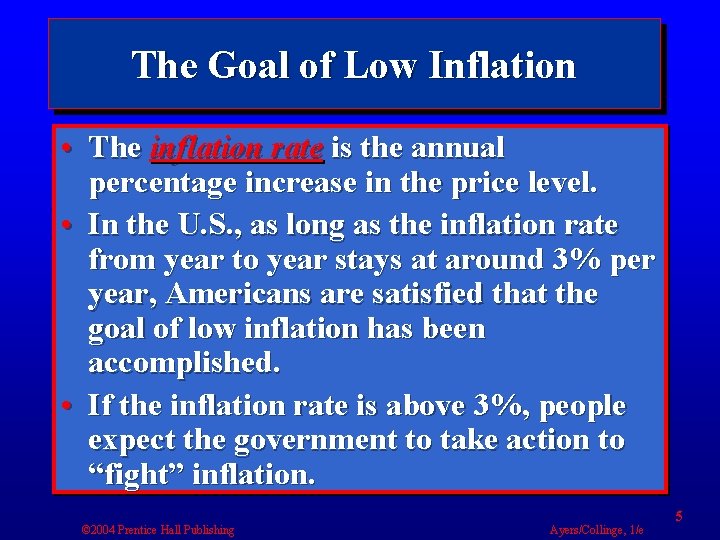 The Goal of Low Inflation • The inflation rate is the annual percentage increase