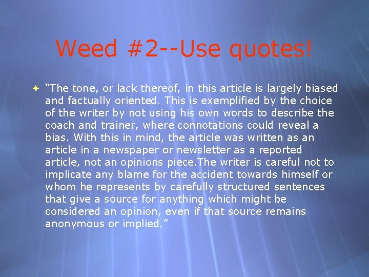 Weed #2 --Use quotes! “The tone, or lack thereof, in this article is largely