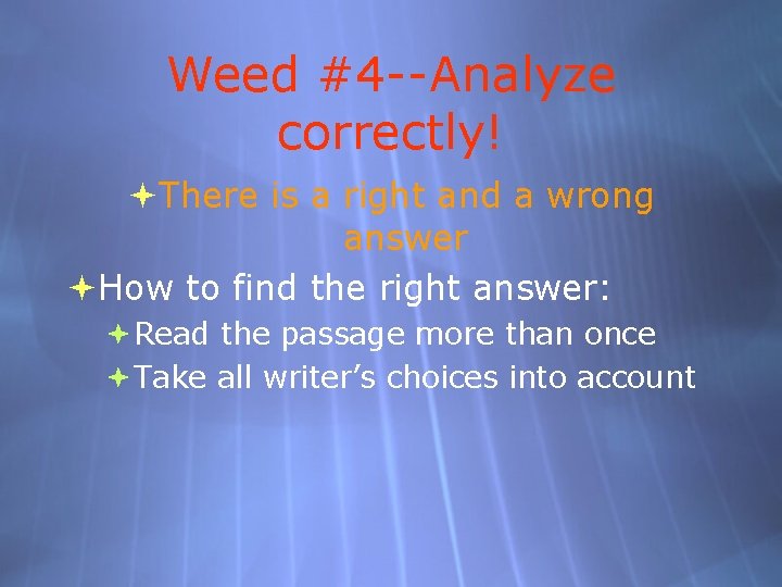 Weed #4 --Analyze correctly! There is a right and a wrong answer How to