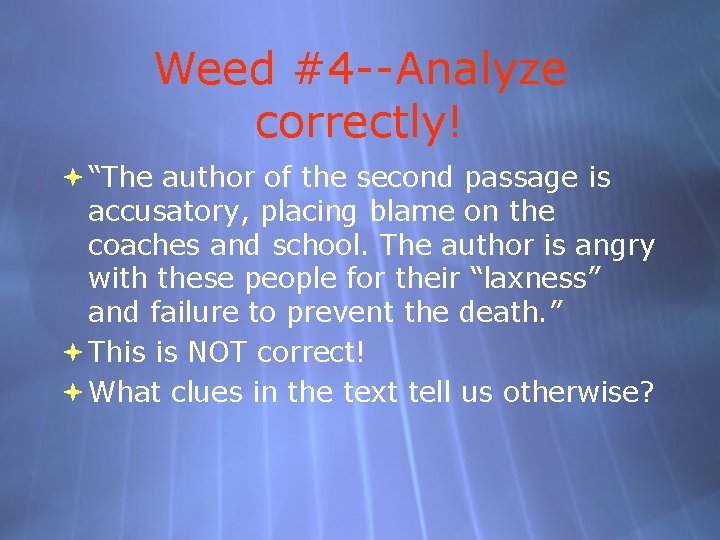 Weed #4 --Analyze correctly! “The author of the second passage is accusatory, placing blame
