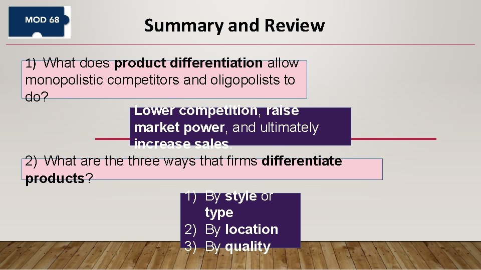 Summary and Review 1) What does product differentiation allow monopolistic competitors and oligopolists to Summary and Review 1) What does product differentiation allow monopolistic competitors and oligopolists to