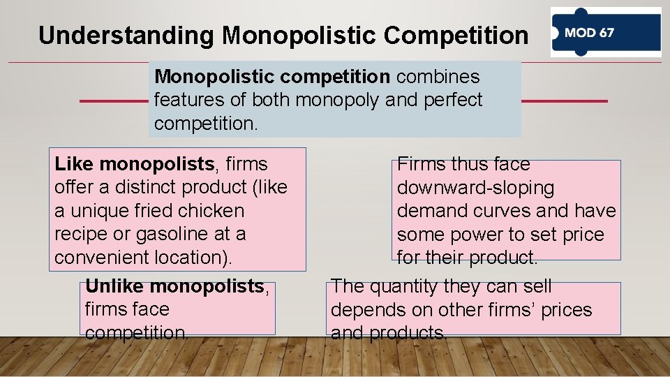 Understanding Monopolistic Competition Monopolistic competition combines features of both monopoly and perfect competition. Like Understanding Monopolistic Competition Monopolistic competition combines features of both monopoly and perfect competition. Like