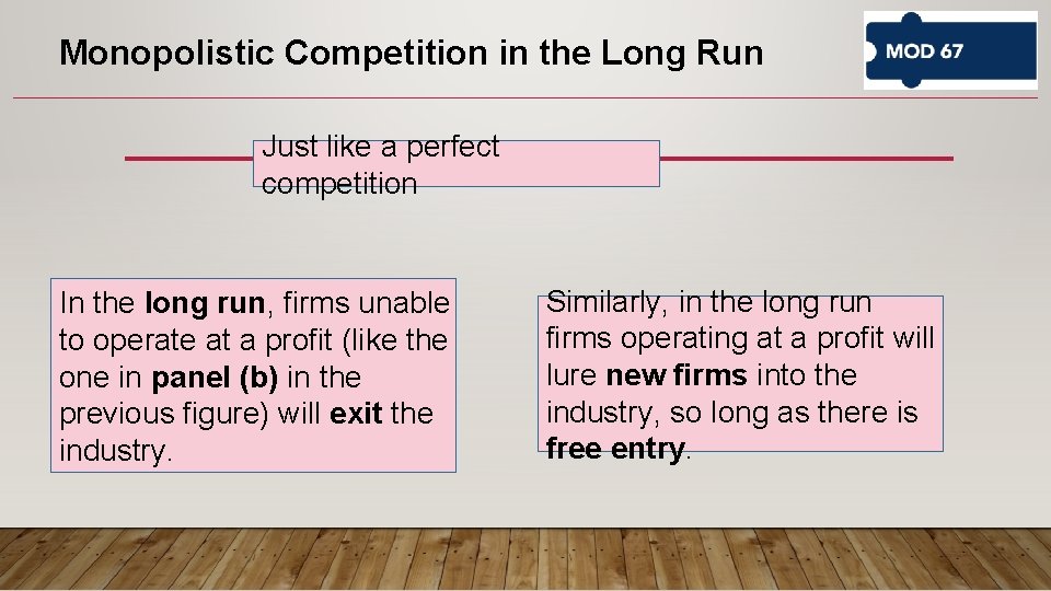 Monopolistic Competition in the Long Run Just like a perfect competition In the long Monopolistic Competition in the Long Run Just like a perfect competition In the long