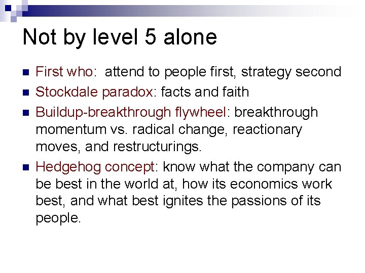 Not by level 5 alone n n First who: attend to people first, strategy