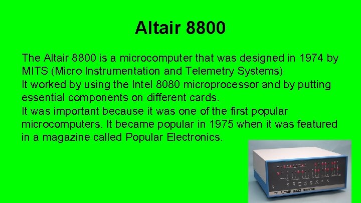 Altair 8800 The Altair 8800 is a microcomputer that was designed in 1974 by