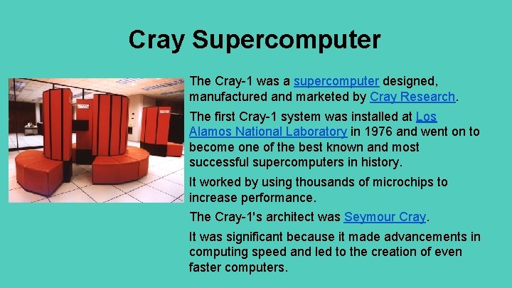 Cray Supercomputer The Cray-1 was a supercomputer designed, manufactured and marketed by Cray Research.