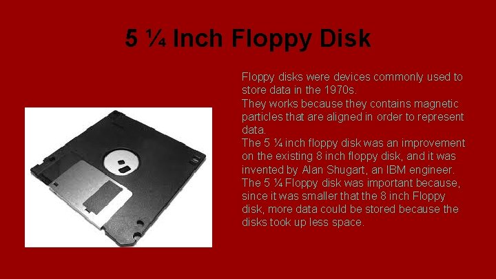 5 ¼ Inch Floppy Disk Floppy disks were devices commonly used to store data