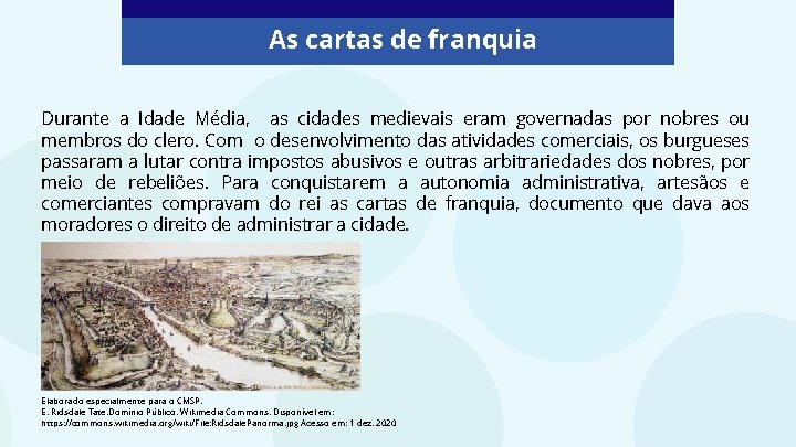 As cartas de franquia Durante a Idade Média, as cidades medievais eram governadas por