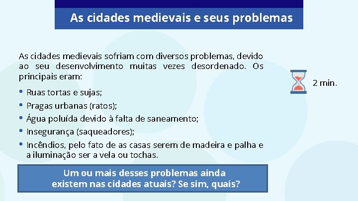 As cidades medievais e seus problemas As cidades medievais sofriam com diversos problemas, devido