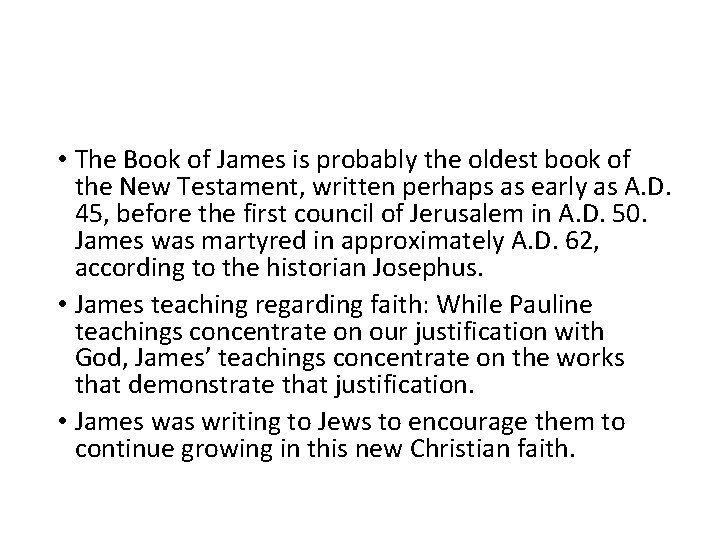  • The Book of James is probably the oldest book of the New