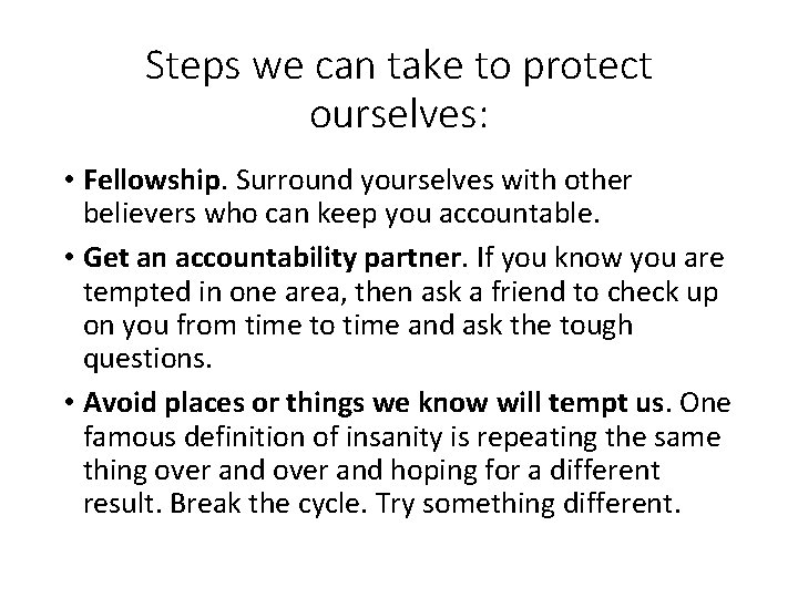 Steps we can take to protect ourselves: • Fellowship. Surround yourselves with other believers