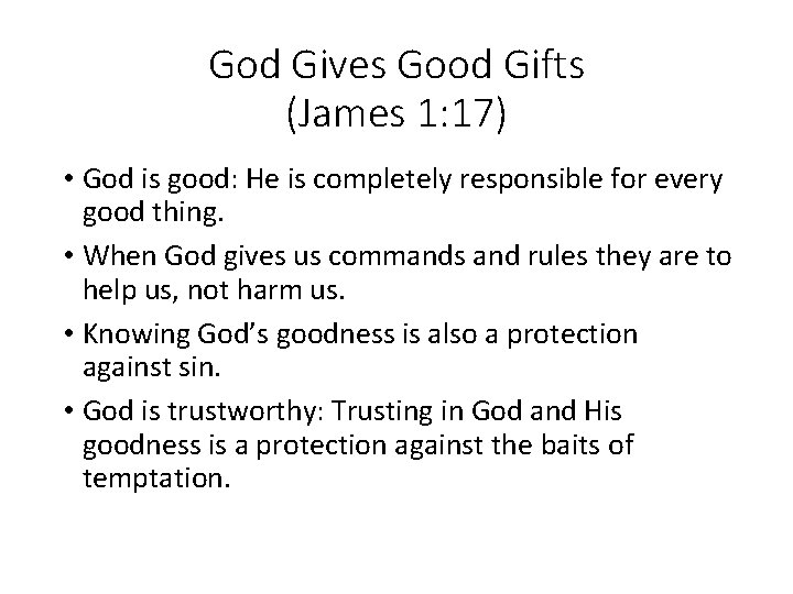 God Gives Good Gifts (James 1: 17) • God is good: He is completely