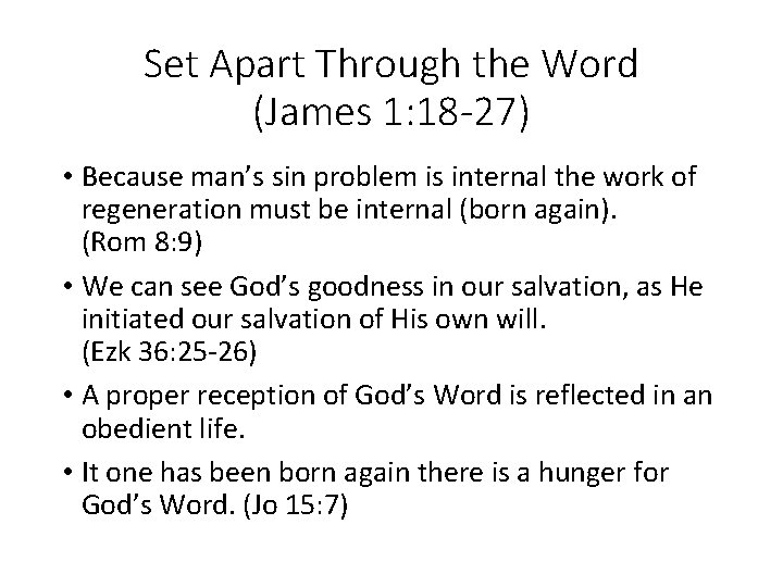 Set Apart Through the Word (James 1: 18 -27) • Because man’s sin problem