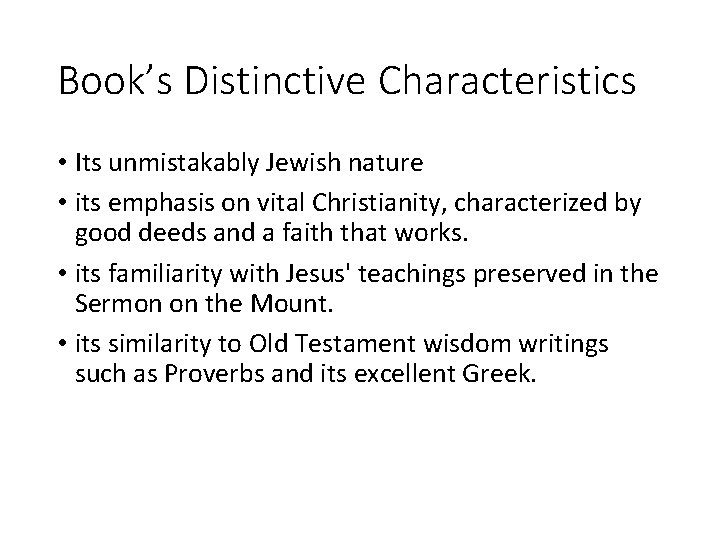 Book’s Distinctive Characteristics • Its unmistakably Jewish nature • its emphasis on vital Christianity,