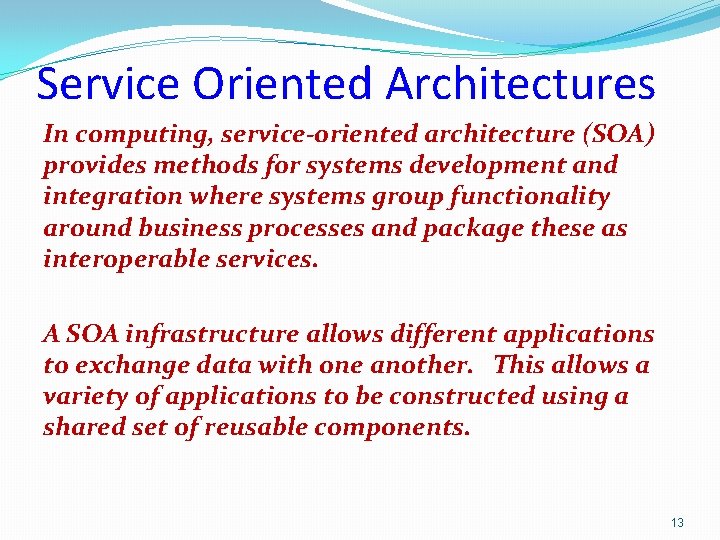 Service Oriented Architectures In computing, service-oriented architecture (SOA) provides methods for systems development and