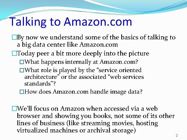 Talking to Amazon. com �By now we understand some of the basics of talking