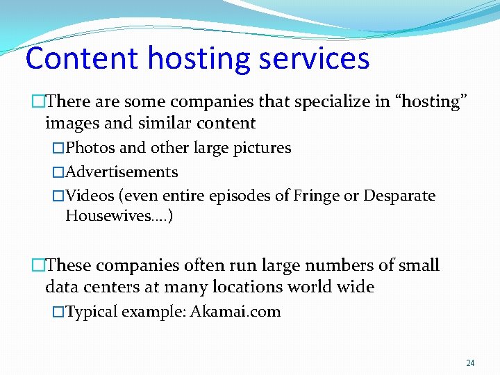 Content hosting services �There are some companies that specialize in “hosting” images and similar