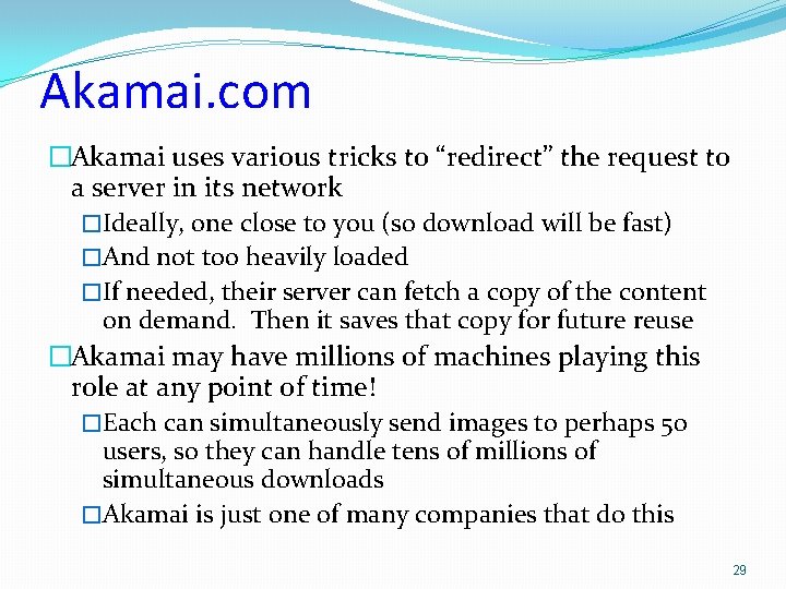 Akamai. com �Akamai uses various tricks to “redirect” the request to a server in