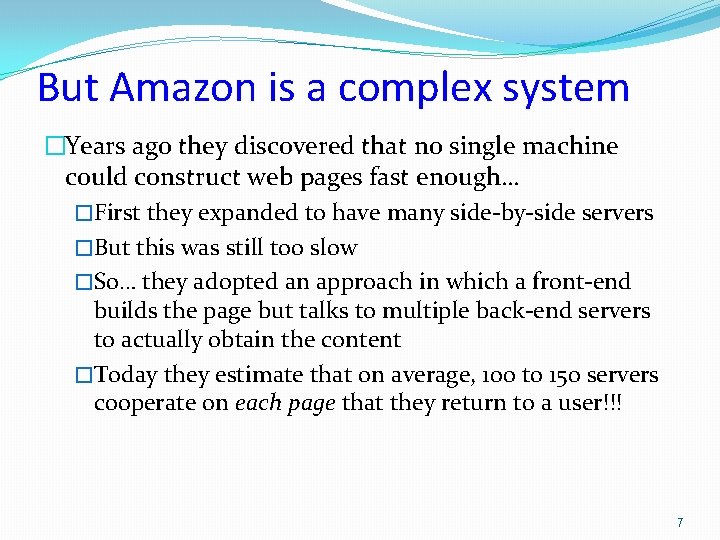 But Amazon is a complex system �Years ago they discovered that no single machine