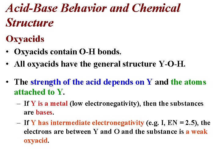 Acid-Base Behavior and Chemical Structure Oxyacids • Oxyacids contain O-H bonds. • All oxyacids