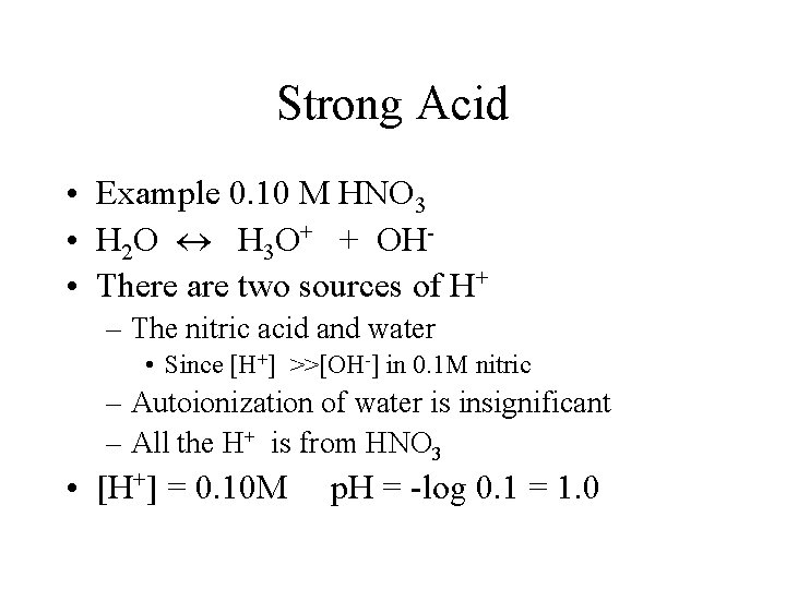 Strong Acid • Example 0. 10 M HNO 3 • H 2 O H