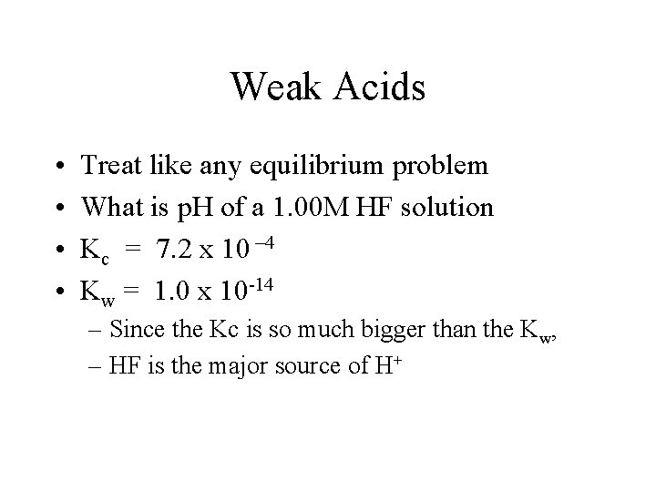 Weak Acids • • Treat like any equilibrium problem What is p. H of