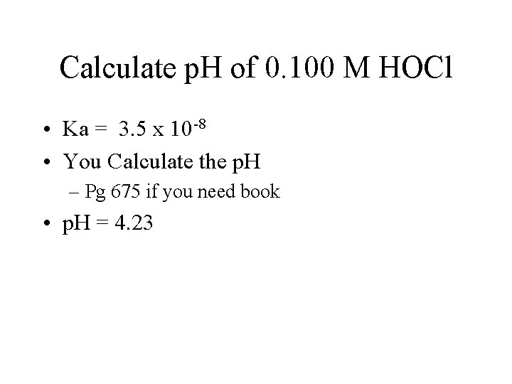 Calculate p. H of 0. 100 M HOCl • Ka = 3. 5 x