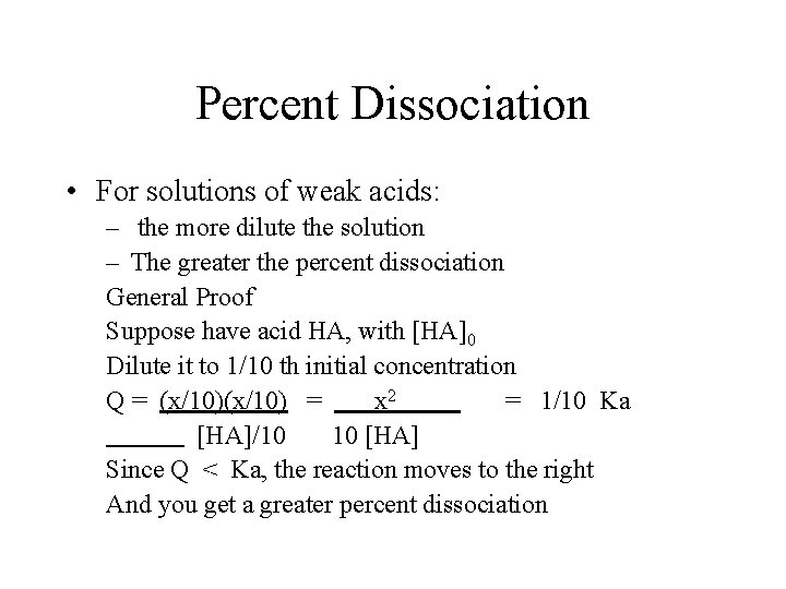 Percent Dissociation • For solutions of weak acids: – the more dilute the solution