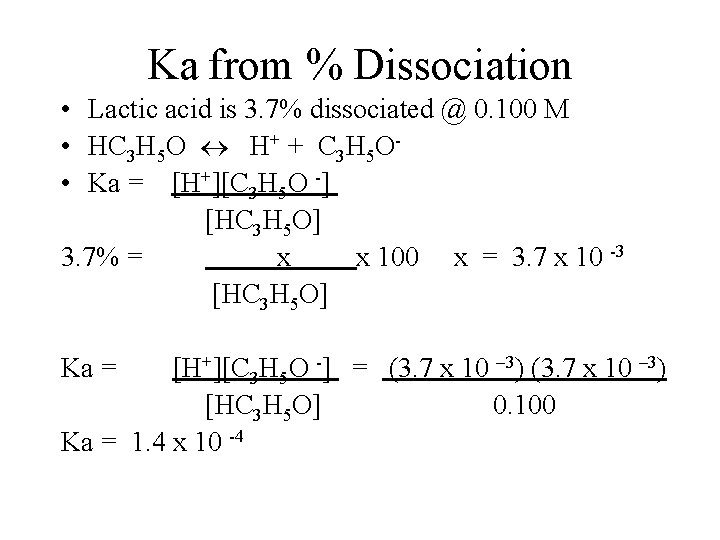 Ka from % Dissociation • Lactic acid is 3. 7% dissociated @ 0. 100