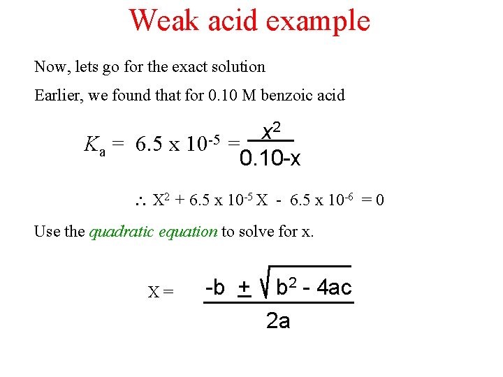 Weak acid example Now, lets go for the exact solution Earlier, we found that