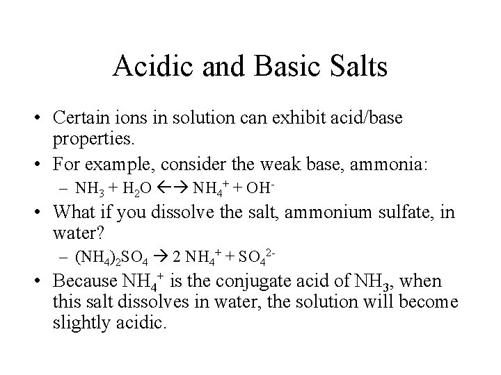 Acidic and Basic Salts • Certain ions in solution can exhibit acid/base properties. •