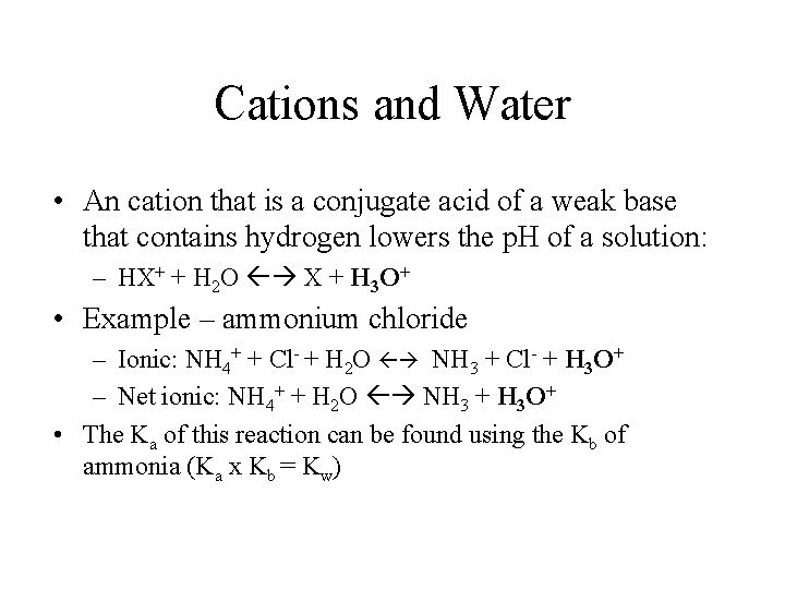 Cations and Water • An cation that is a conjugate acid of a weak